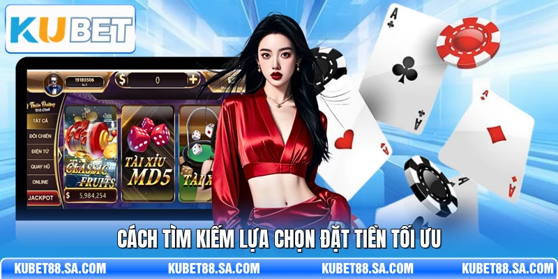 Cách tìm kiếm lựa chọn đặt tiền tối ưu