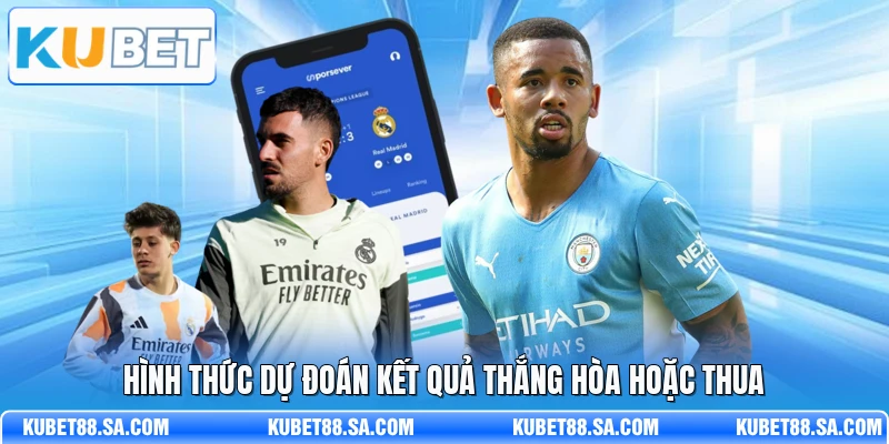 Hình thức dự đoán kết quả thắng hòa hoặc thua