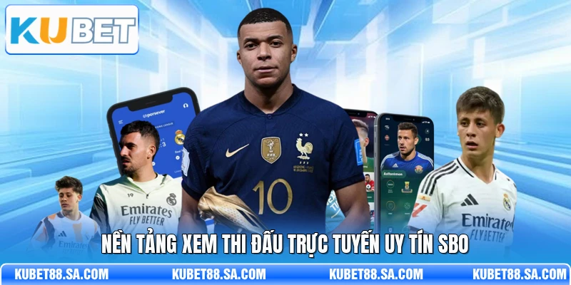 Nền tảng xem thi đấu trực tuyến uy tín SBO