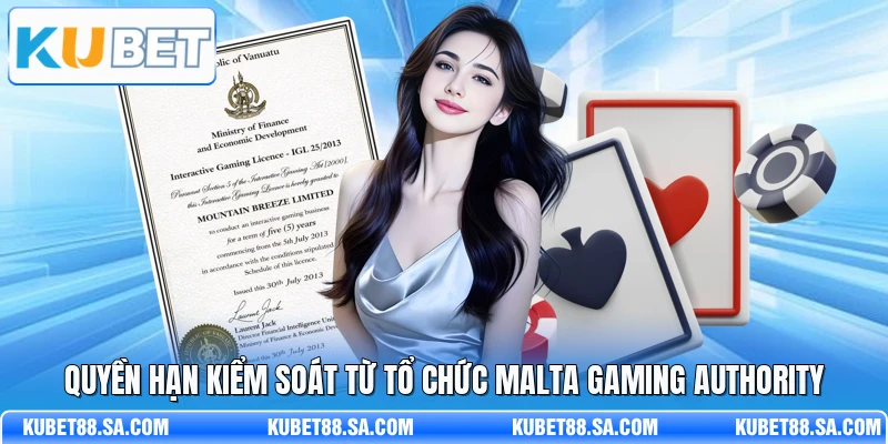 Quyền hạn kiểm soát từ tổ chức Malta Gaming Authority