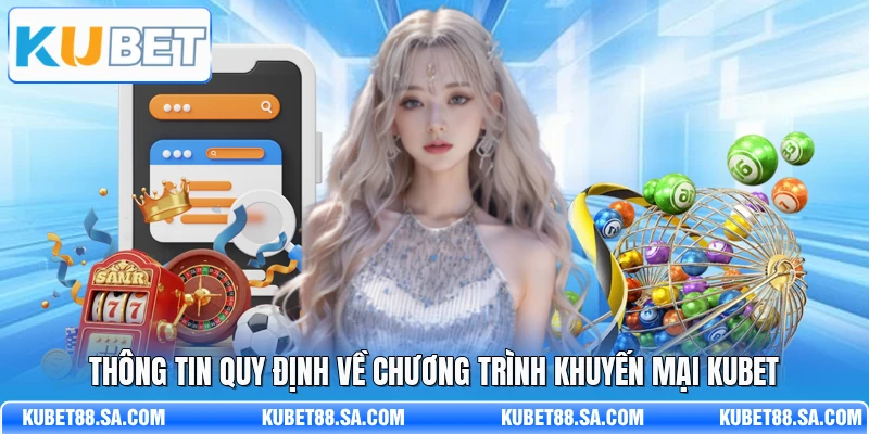 Thông tin quy định về chương trình khuyến mại Kubet